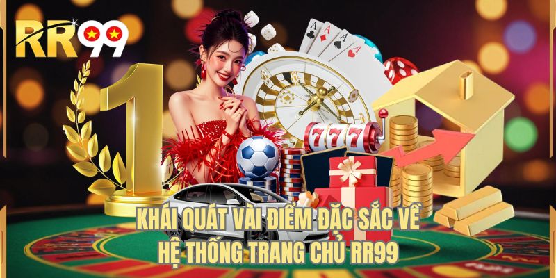 Khái quát vài điểm đặc sắc về hệ thống trang chủ RR99