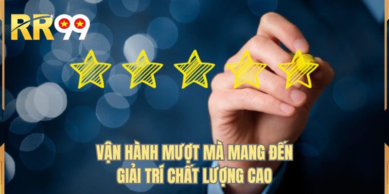 Vận hành mượt mà mang đến giải trí chất lượng cao